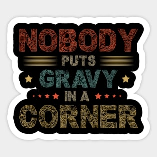 Nobody Puts Gravy In A Corner Funny Thanksgiving Sticker